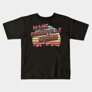 Make Greenville Weird Kids T-Shirt